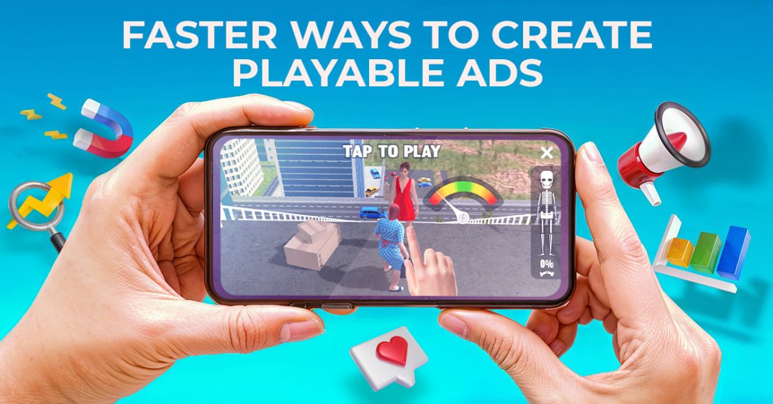 Faster Ways to Create Playable Ads